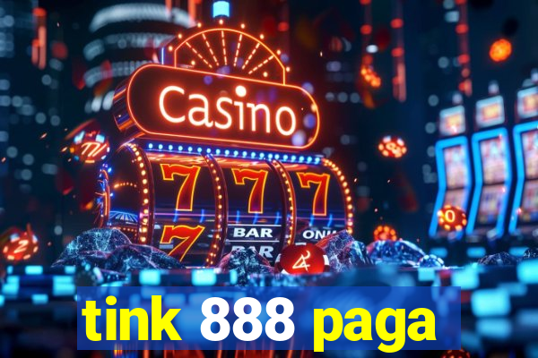 tink 888 paga